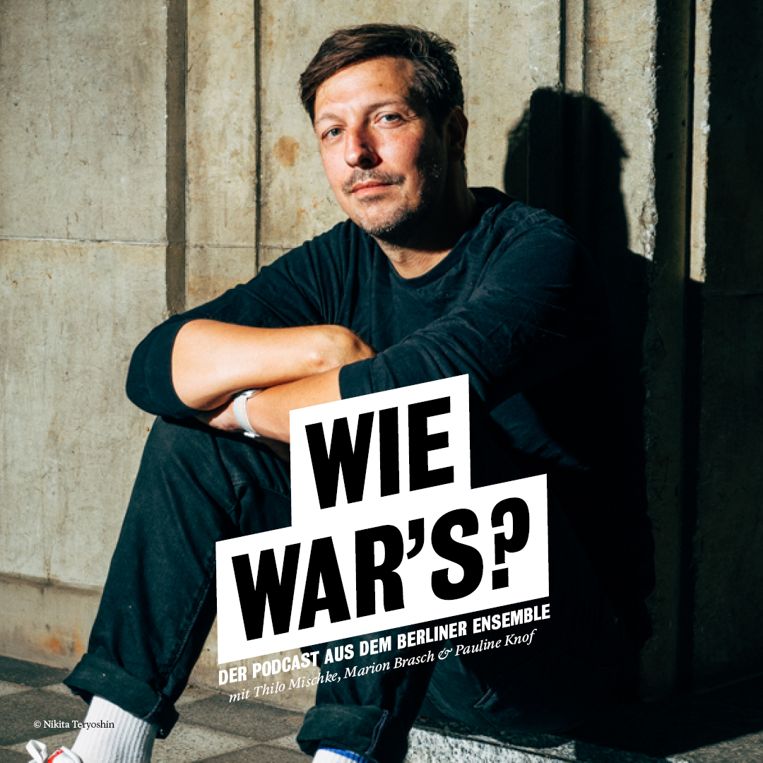 Wie war's, Thilo Mischke? berlinerensemble